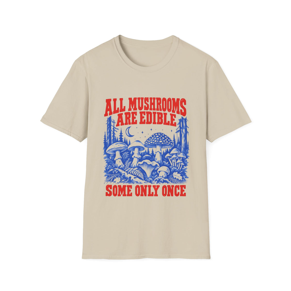 All Mushrooms Are Edible T-Shirt