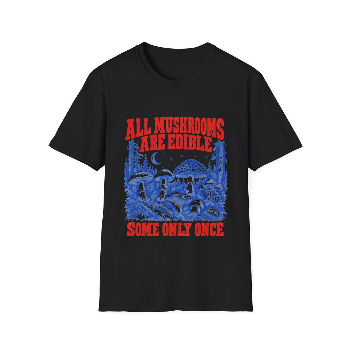 All Mushrooms Are Edible T-Shirt