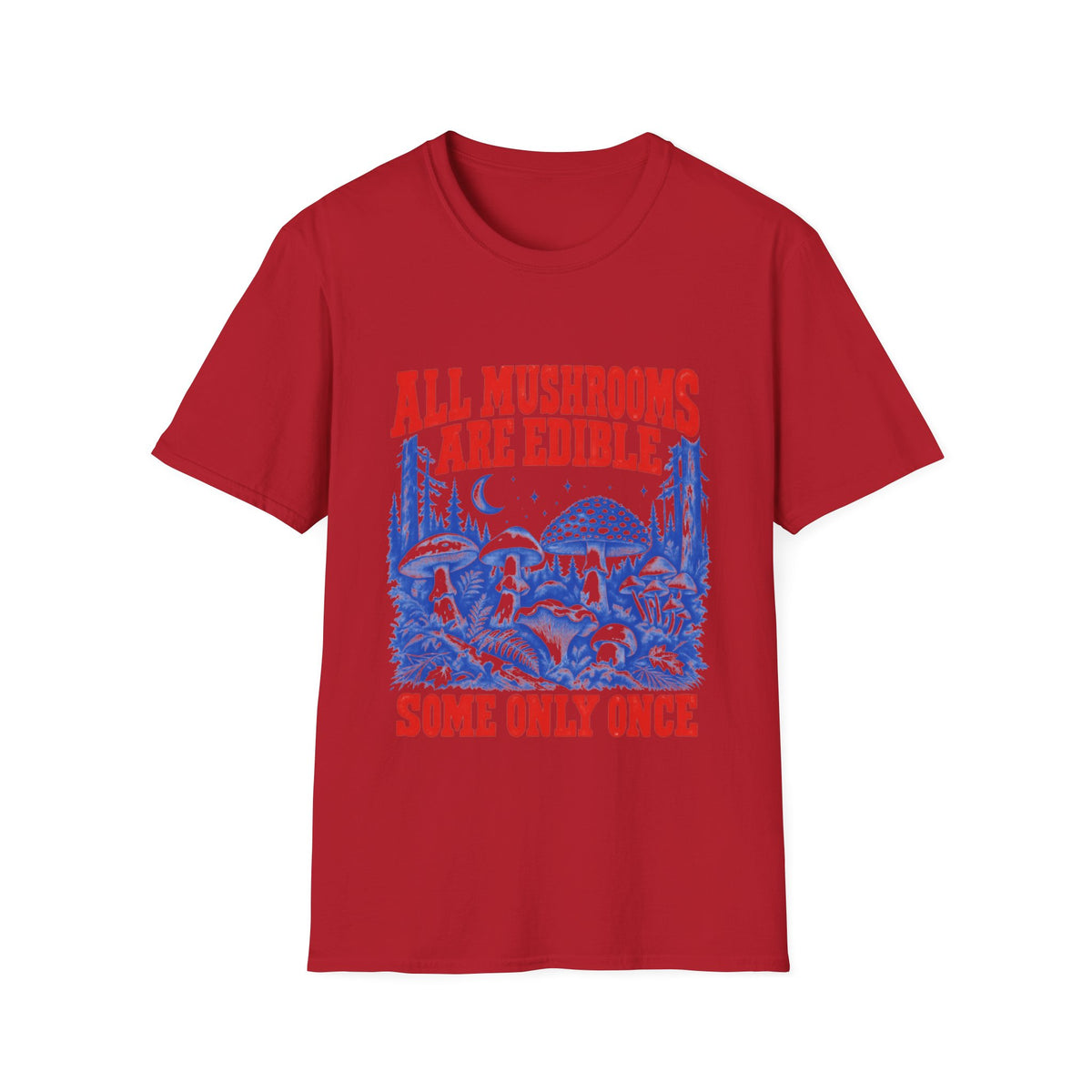 All Mushrooms Are Edible T-Shirt
