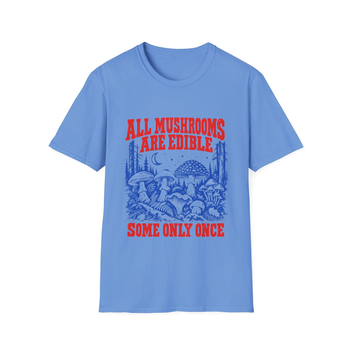 All Mushrooms Are Edible T-Shirt